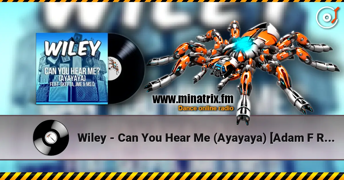Wiley - Can You Hear Me (Ayayaya) [Adam F Remix] escuchar online en alta calidad | Minatrix.FM