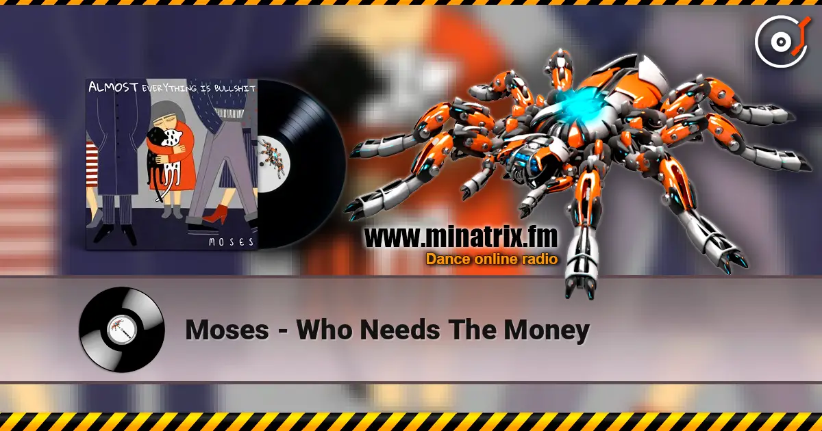 Moses - Who Needs The Money escuchar online en alta calidad | Minatrix.FM