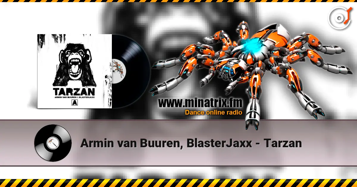 Armin van Buuren, BlasterJaxx - Tarzan escuchar online en alta calidad | Minatrix.FM
