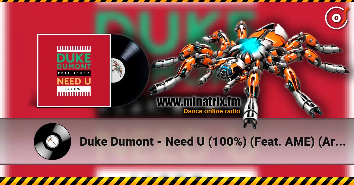 Duke Dumont - Need U (100%) (Feat. AME) (Artful Bootleg Mix) escuchar online en alta calidad | Minatrix.FM