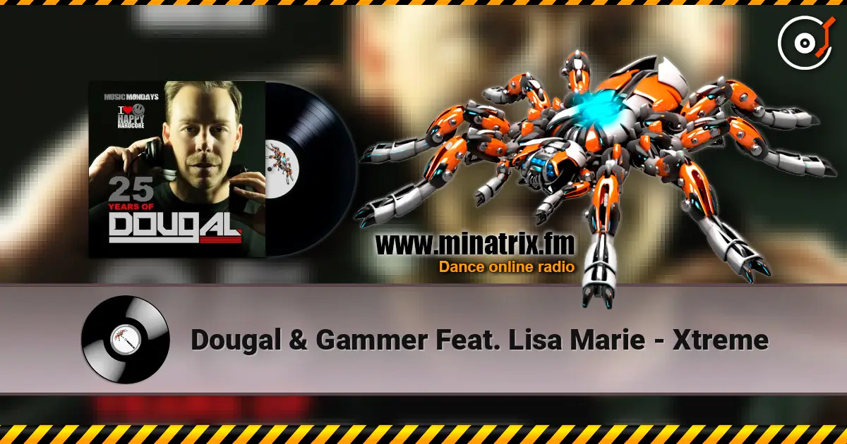 Dougal & Gammer Feat. Lisa Marie - Xtreme escuchar online en alta calidad | Minatrix.FM