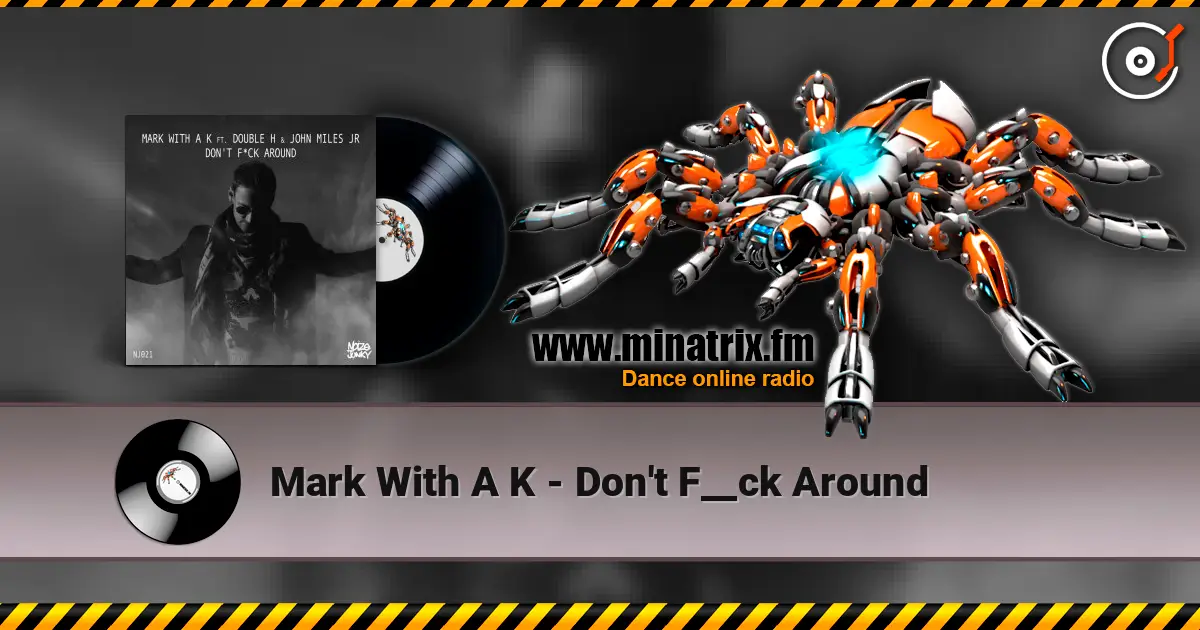 Mark With A K - Don't F__ck Around escuchar online en alta calidad | Minatrix.FM