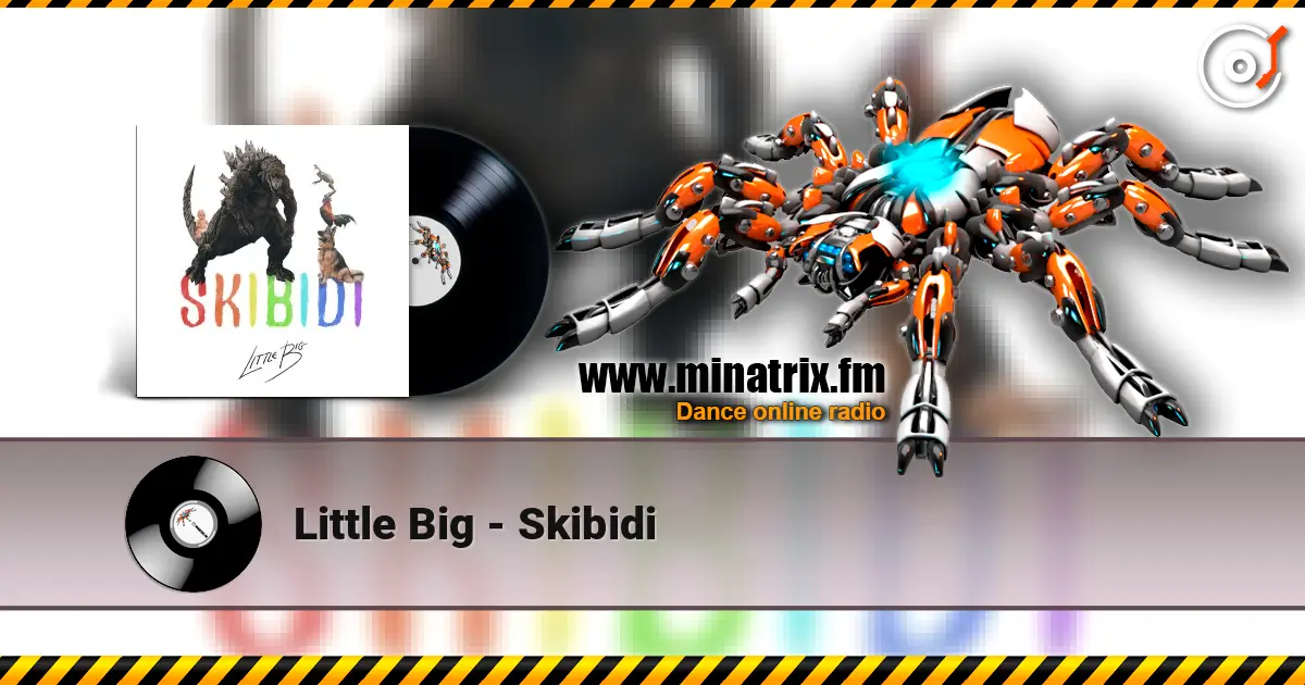 Little Big - Skibidi escuchar online en alta calidad | Minatrix.FM