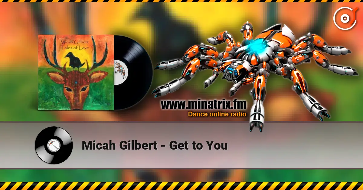 Micah Gilbert - Get to You escuchar online en alta calidad | Minatrix.FM