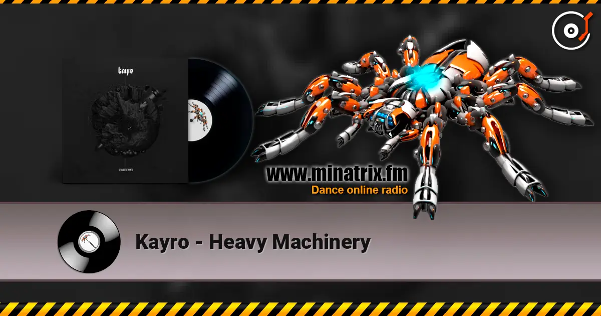 Kayro - Heavy Machinery escuchar online en alta calidad | Minatrix.FM