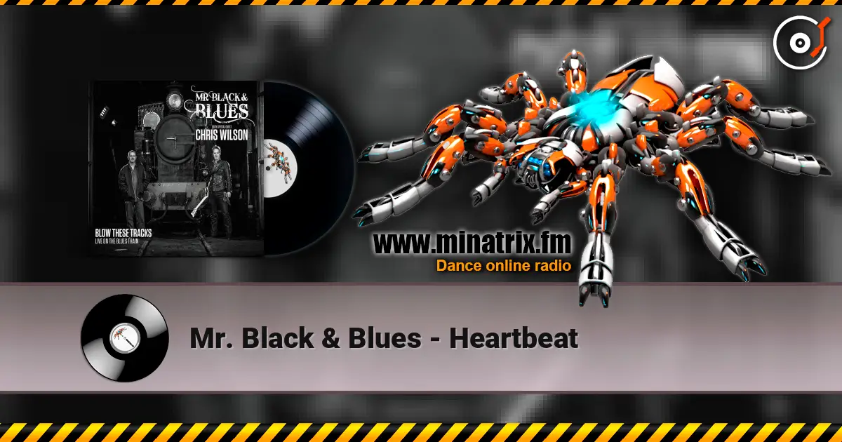 Mr. Black & Blues - Heartbeat escuchar online en alta calidad | Minatrix.FM