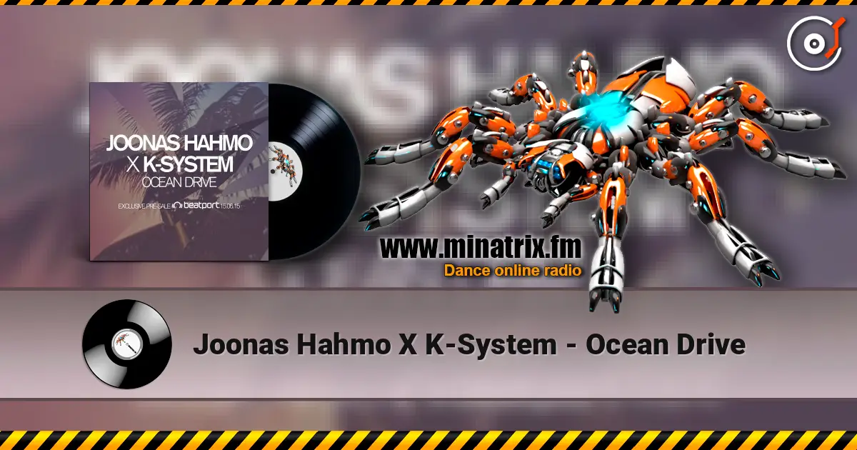Joonas Hahmo X K-System - Ocean Drive escuchar online en alta calidad | Minatrix.FM
