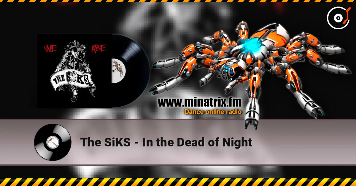 The SiKS - In the Dead of Night escuchar online en alta calidad | Minatrix.FM