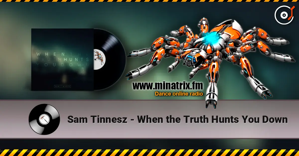 Sam Tinnesz - When the Truth Hunts You Down escuchar online en alta calidad | Minatrix.FM