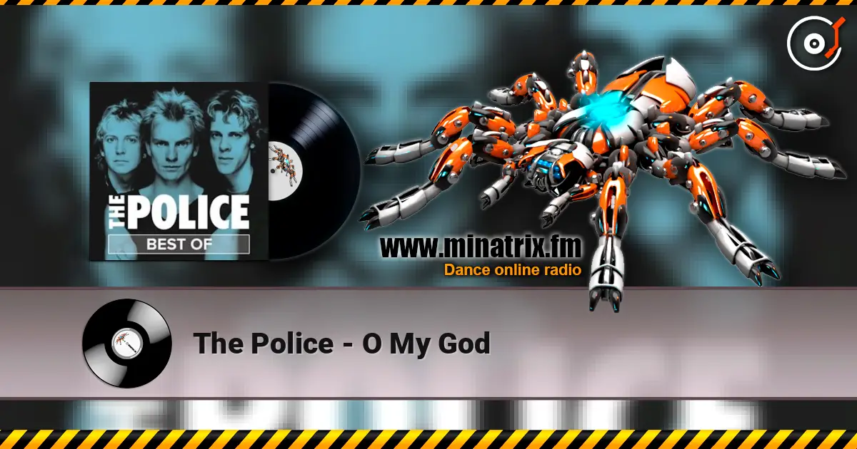 The Police - O My God escuchar online en alta calidad | Minatrix.FM