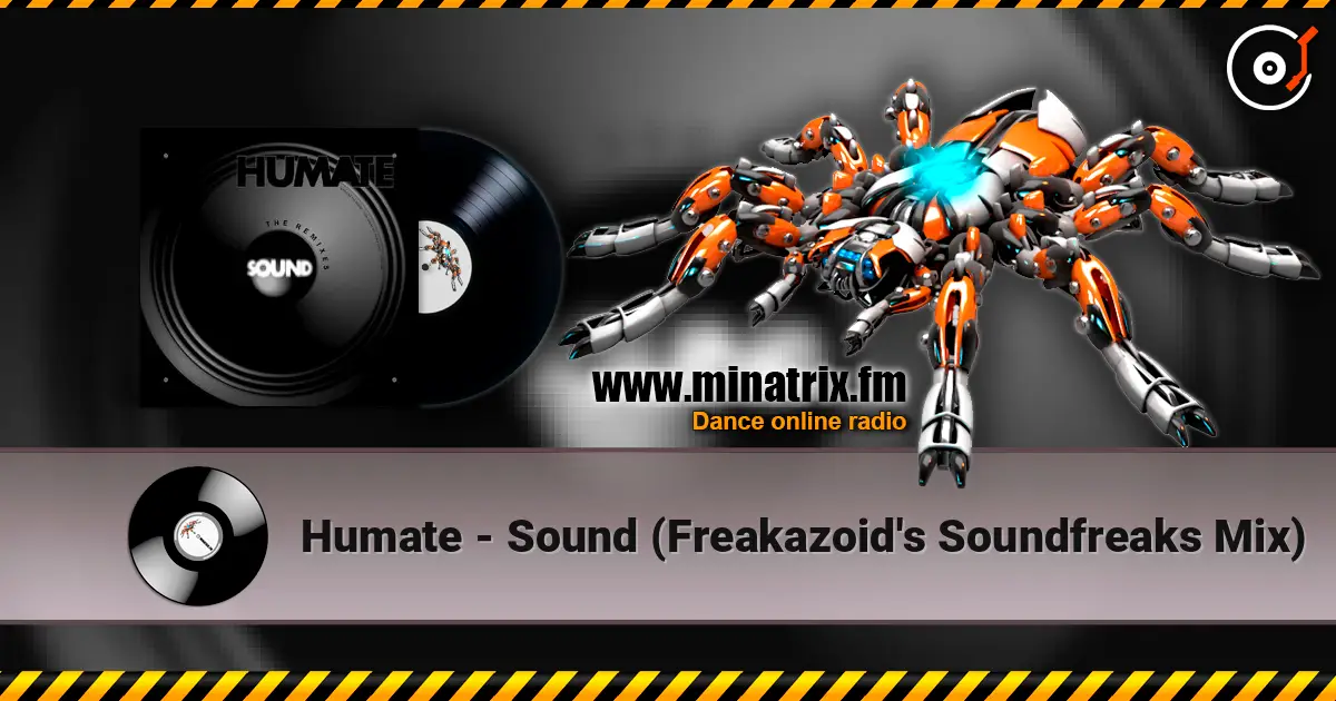 Humate - Sound (Freakazoid's Soundfreaks Mix) escuchar online en alta calidad | Minatrix.FM