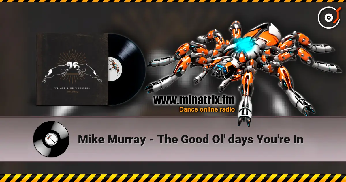 Mike Murray - The Good Ol' days You're In escuchar online en alta calidad | Minatrix.FM