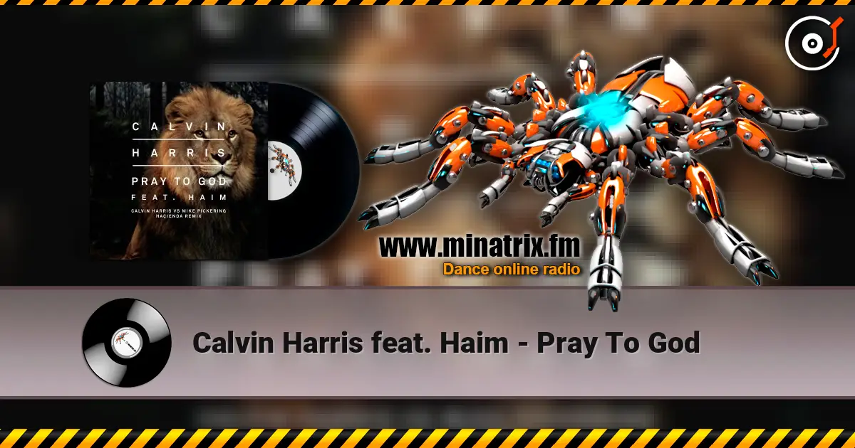 Calvin Harris feat. Haim - Pray To God escuchar online en alta calidad | Minatrix.FM