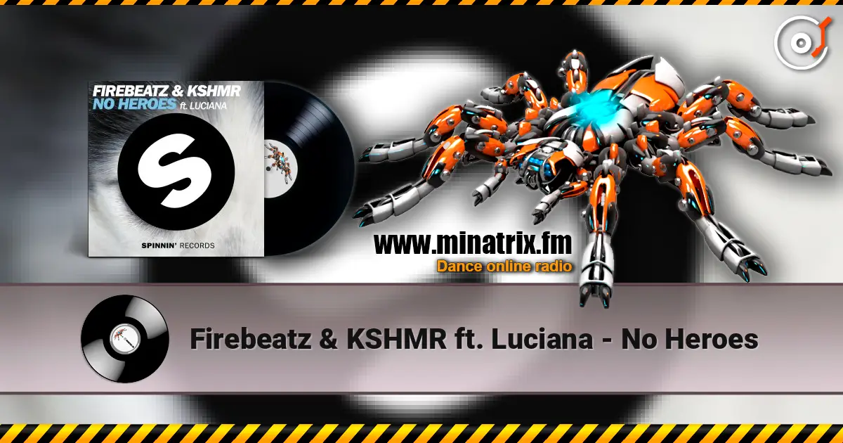 Firebeatz & KSHMR ft. Luciana - No Heroes escuchar online en alta calidad | Minatrix.FM