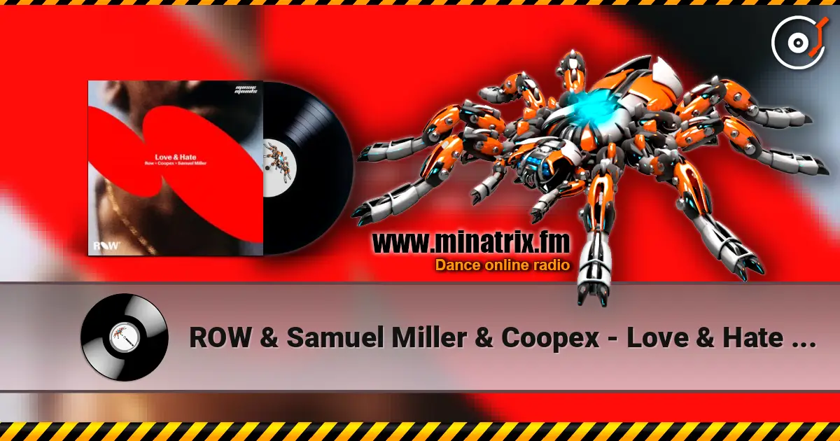 ROW & Samuel Miller & Coopex - Love & Hate (Extended Mix) escuchar online en alta calidad | Minatrix.FM