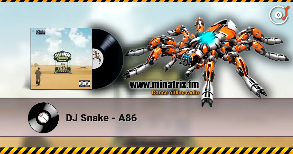 DJ Snake - A86 escuchar online en alta calidad | Minatrix.FM