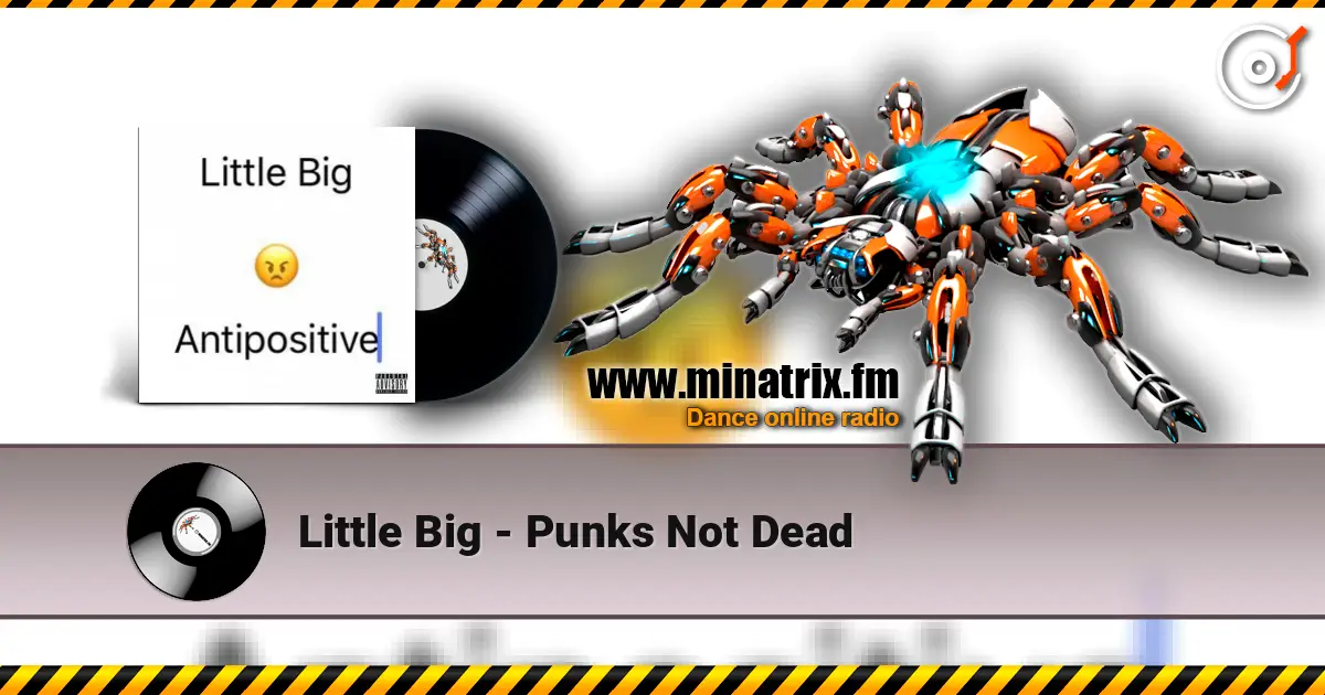 Little Big - Punks Not Dead escuchar online en alta calidad | Minatrix.FM
