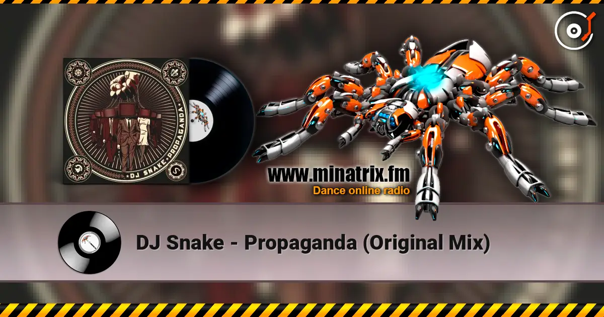 DJ Snake - Propaganda (Original Mix) escuchar online en alta calidad | Minatrix.FM