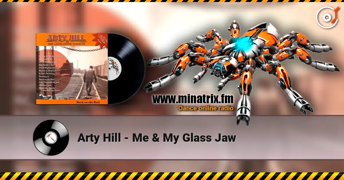 Arty Hill - Me & My Glass Jaw escuchar online en alta calidad | Minatrix.FM