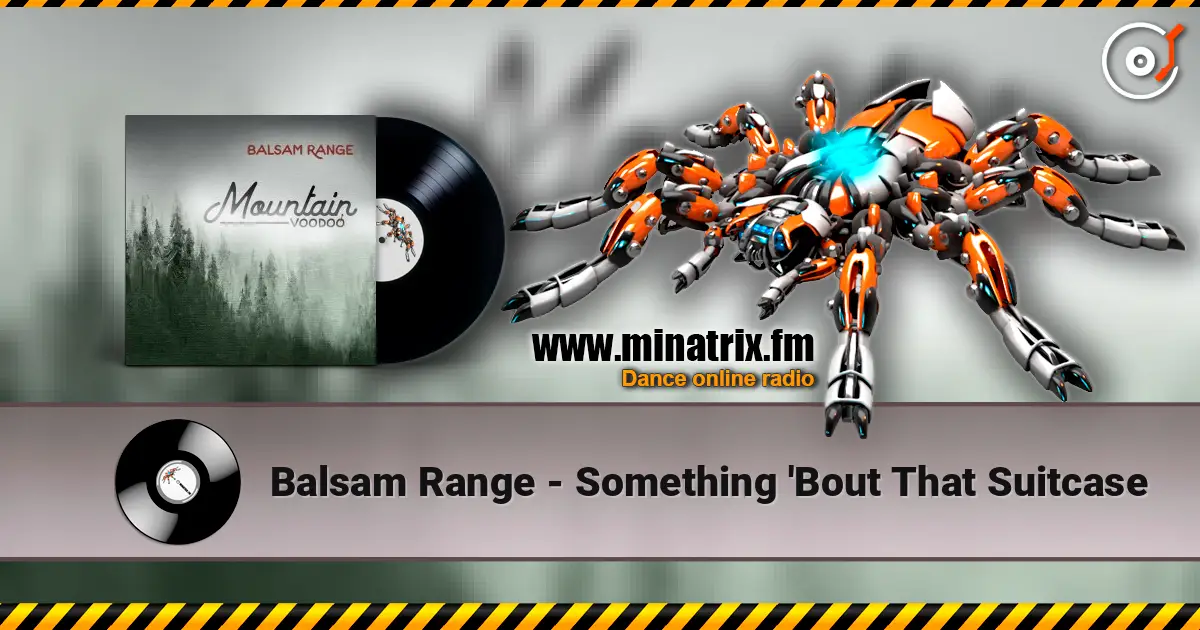 Balsam Range - Something 'Bout That Suitcase escuchar online en alta calidad | Minatrix.FM