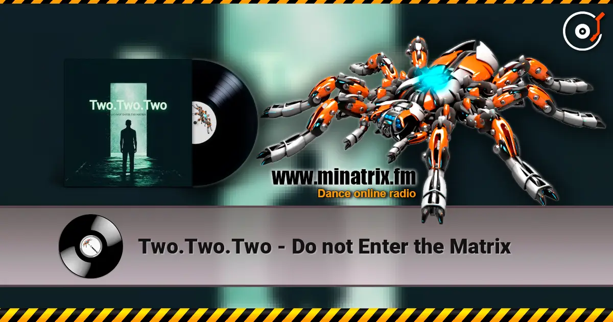 Two.Two.Two - Do not Enter the Matrix escuchar online en alta calidad | Minatrix.FM