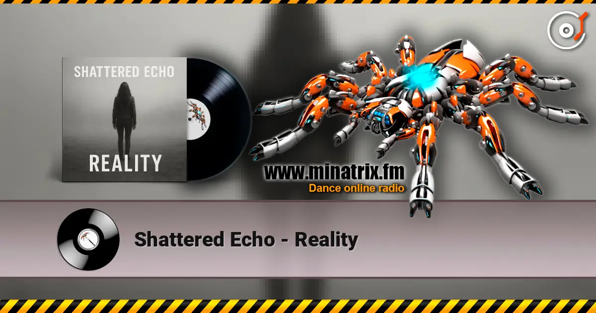 Shattered Echo - Reality escuchar online en alta calidad | Minatrix.FM