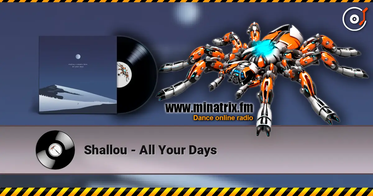 Shallou - All Your Days escuchar online en alta calidad | Minatrix.FM