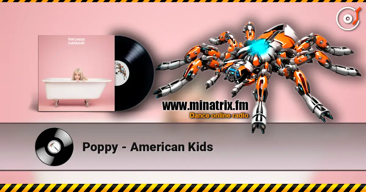 Poppy - American Kids escuchar online en alta calidad | Minatrix.FM