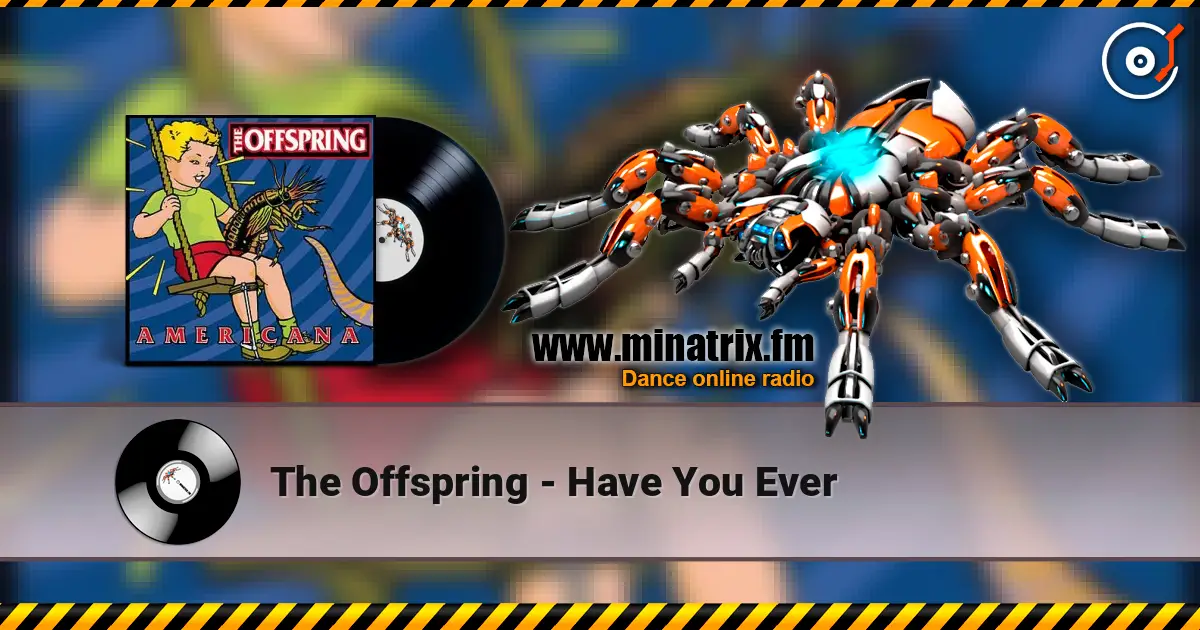 The Offspring - Have You Ever escuchar online en alta calidad | Minatrix.FM