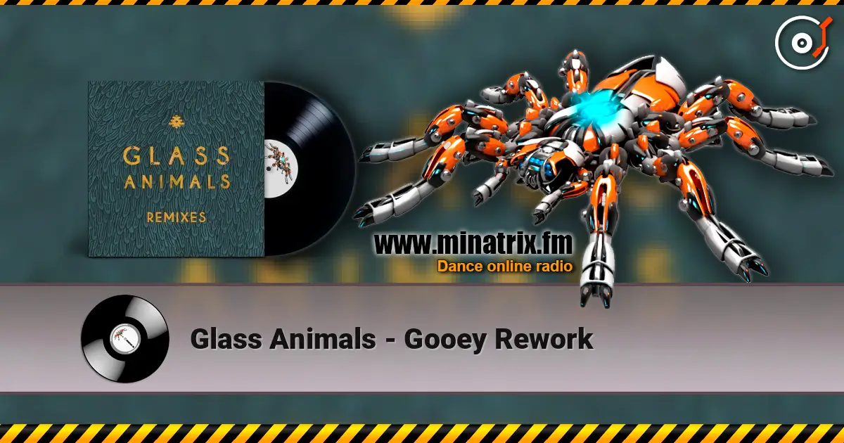 Glass Animals - Gooey Rework escuchar online en alta calidad | Minatrix.FM