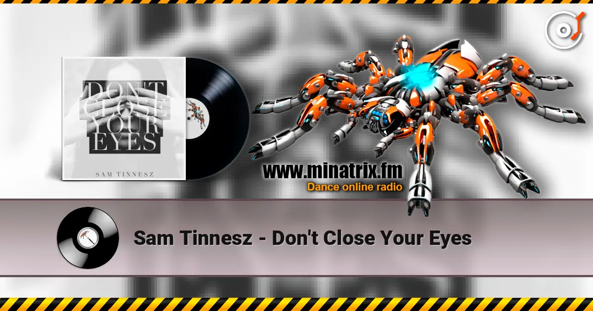Sam Tinnesz - Don't Close Your Eyes escuchar online en alta calidad | Minatrix.FM