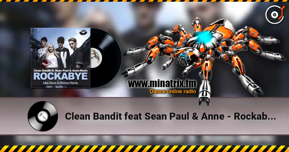 Clean Bandit feat Sean Paul & Anne - Rockabye Vs Rhythm Is A Dancer escuchar online en alta calidad | Minatrix.FM