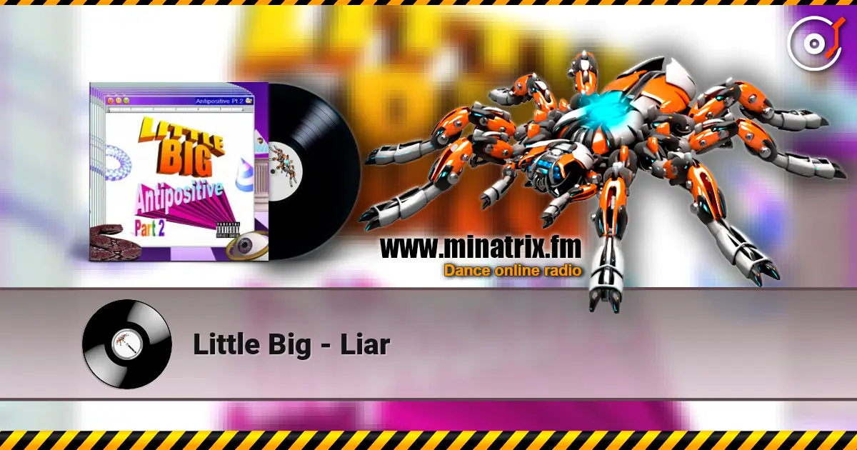 Little Big - Liar escuchar online en alta calidad | Minatrix.FM