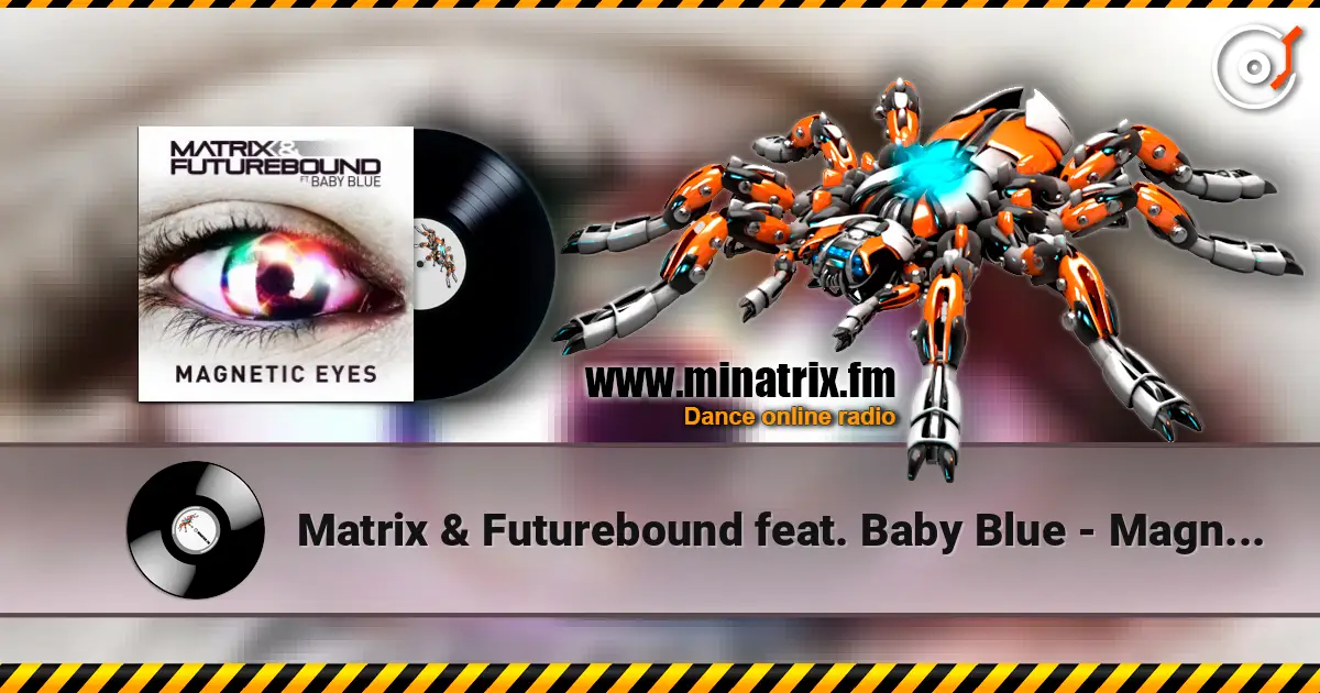 Matrix & Futurebound feat. Baby Blue - Magnetic Eyes (Radio Edit) escuchar online en alta calidad | Minatrix.FM