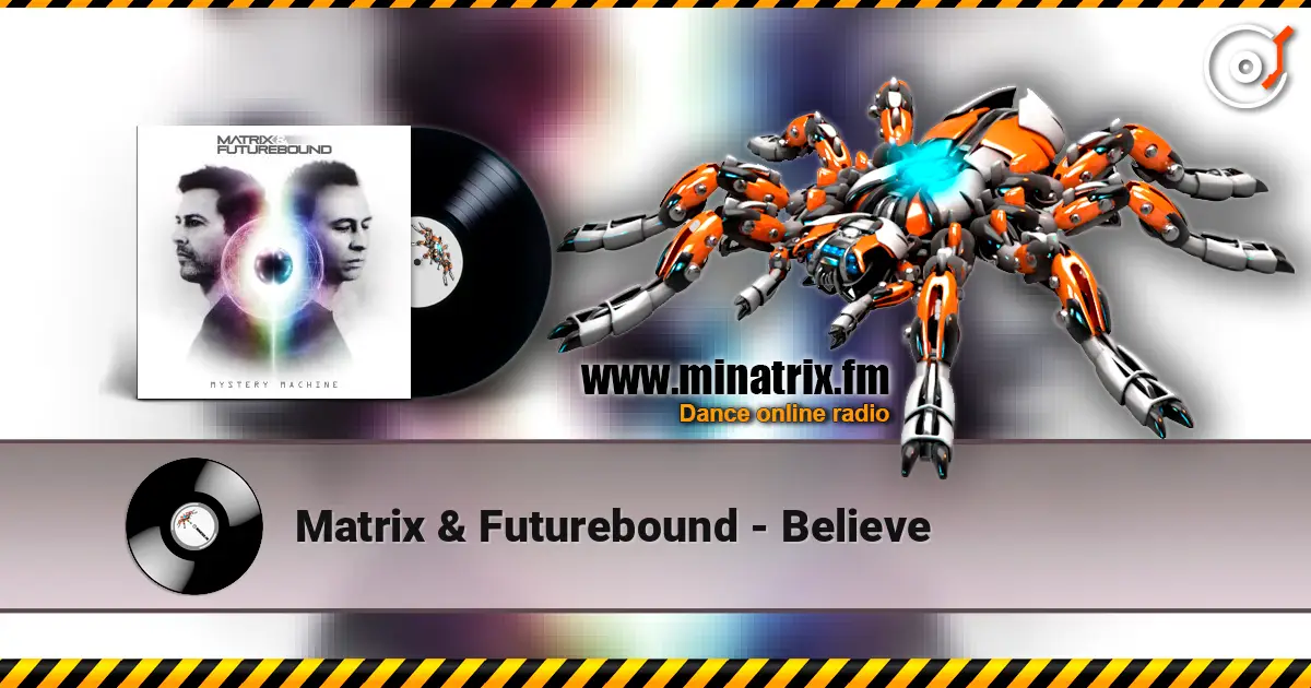 Matrix & Futurebound - Believe escuchar online en alta calidad | Minatrix.FM