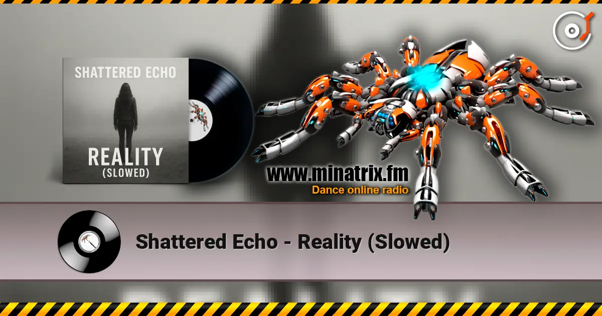 Shattered Echo - Reality (Slowed) escuchar online en alta calidad | Minatrix.FM