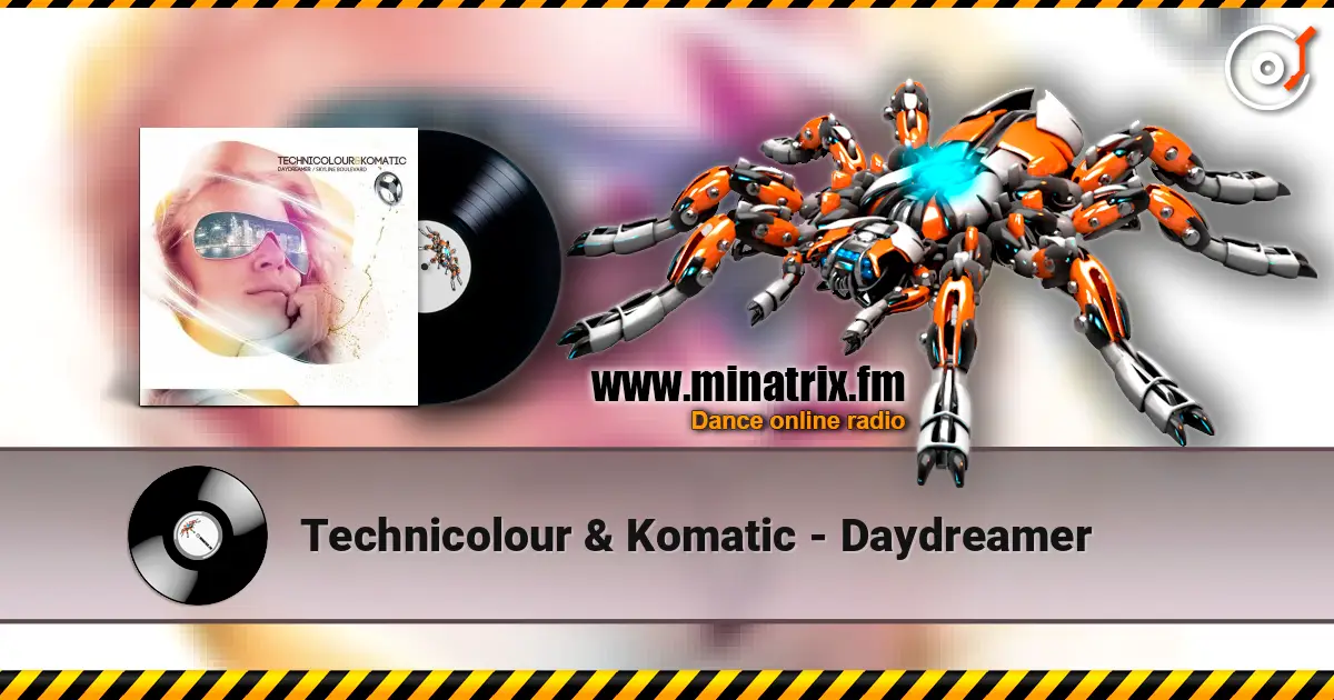 Technicolour & Komatic - Daydreamer escuchar online en alta calidad | Minatrix.FM