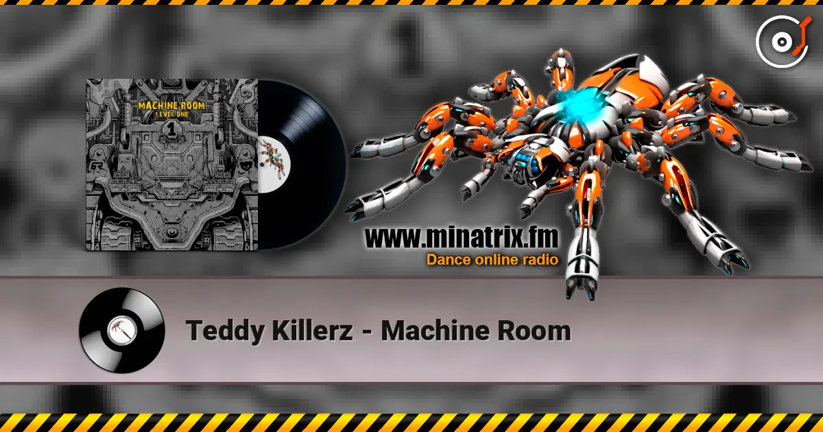 Teddy Killerz - Machine Room escuchar online en alta calidad | Minatrix.FM