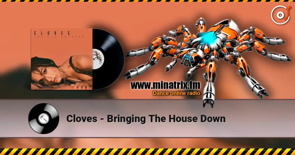 Cloves - Bringing The House Down escuchar online en alta calidad | Minatrix.FM