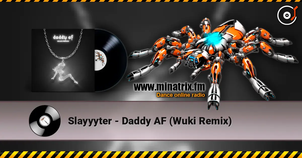 Slayyyter - Daddy AF (Wuki Remix) escuchar online en alta calidad | Minatrix.FM