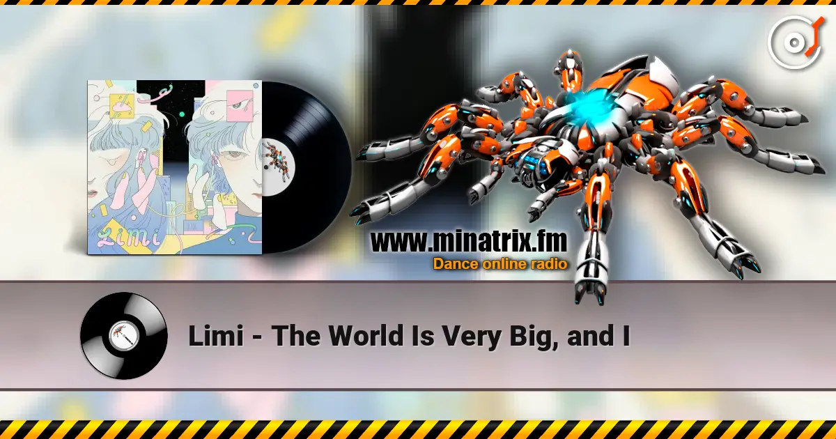 Limi - The World Is Very Big, and I escuchar online en alta calidad | Minatrix.FM