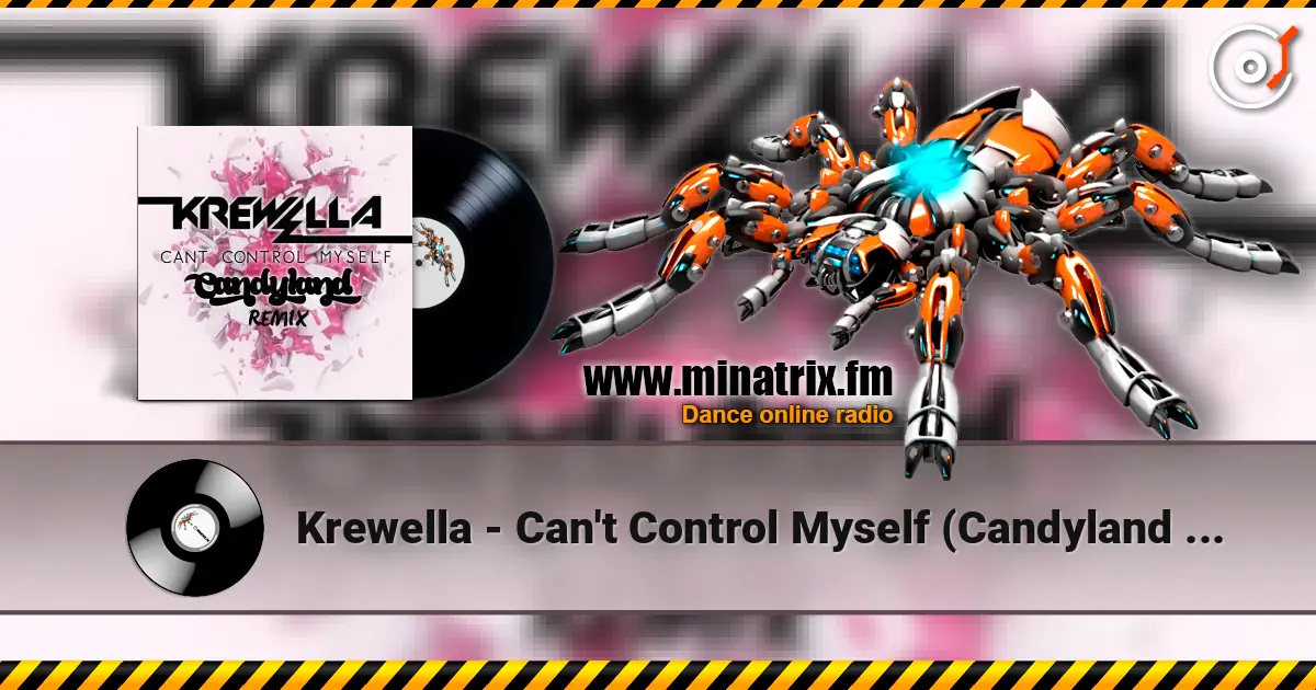 Krewella - Can't Control Myself (Candyland Remix) escuchar online en alta calidad | Minatrix.FM