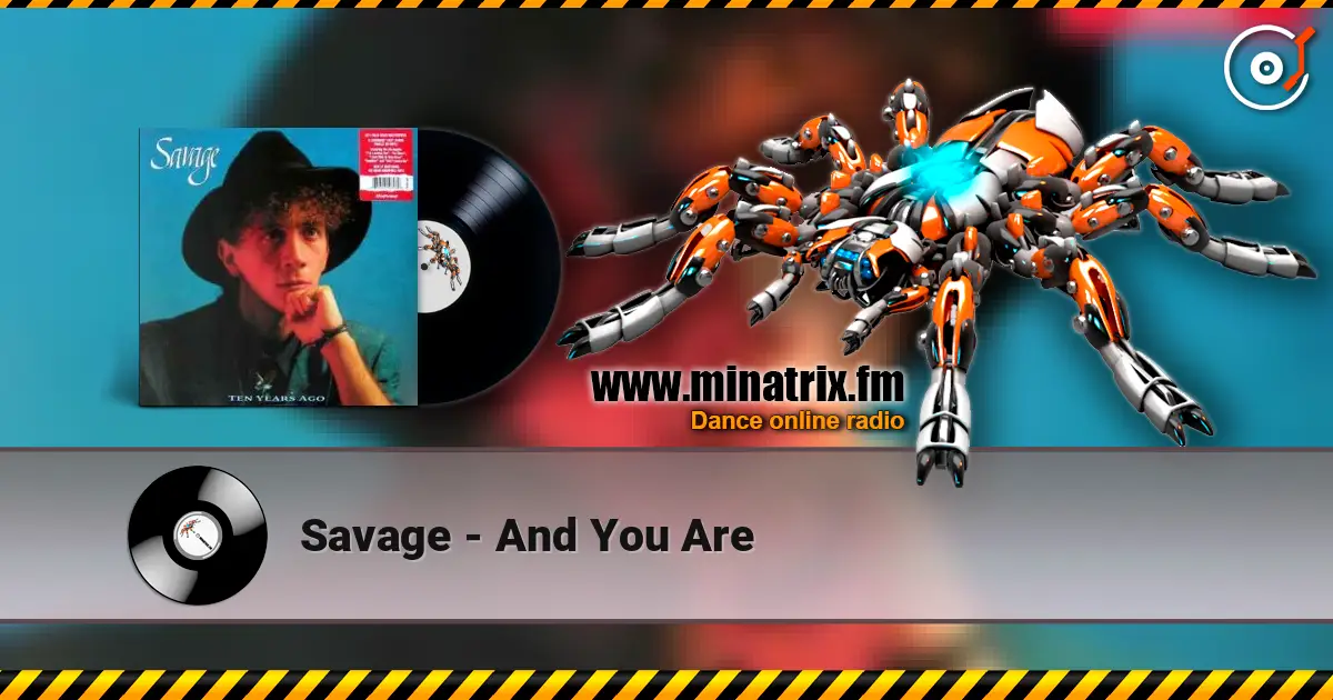 Savage - And You Are escuchar online en alta calidad | Minatrix.FM