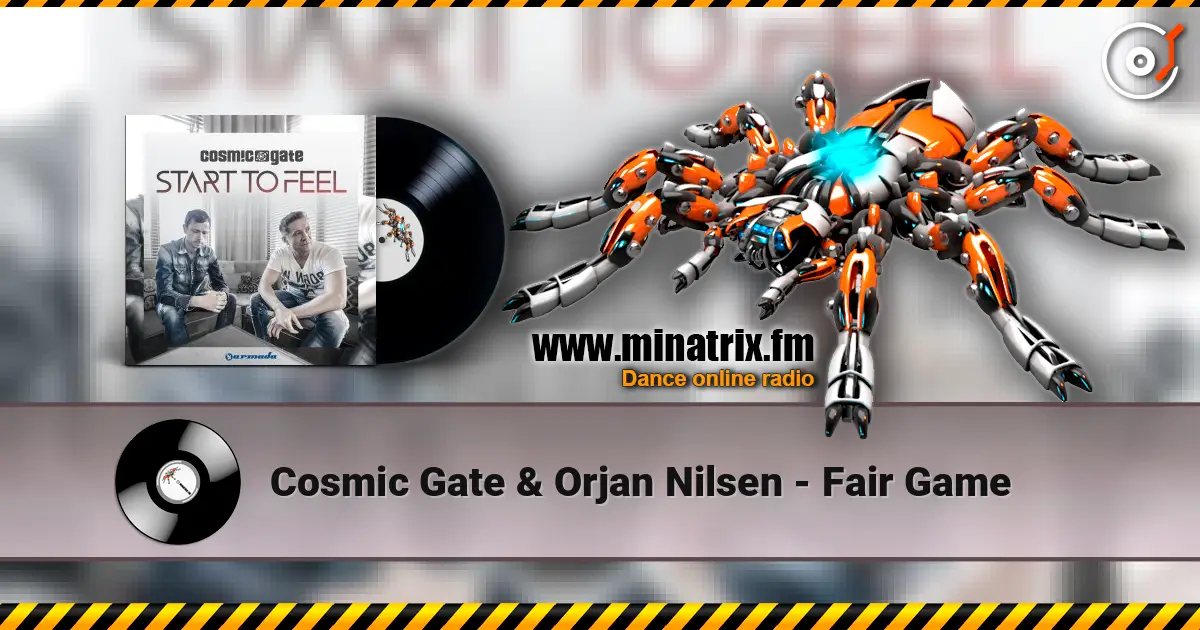 Cosmic Gate & Orjan Nilsen - Fair Game escuchar online en alta calidad | Minatrix.FM
