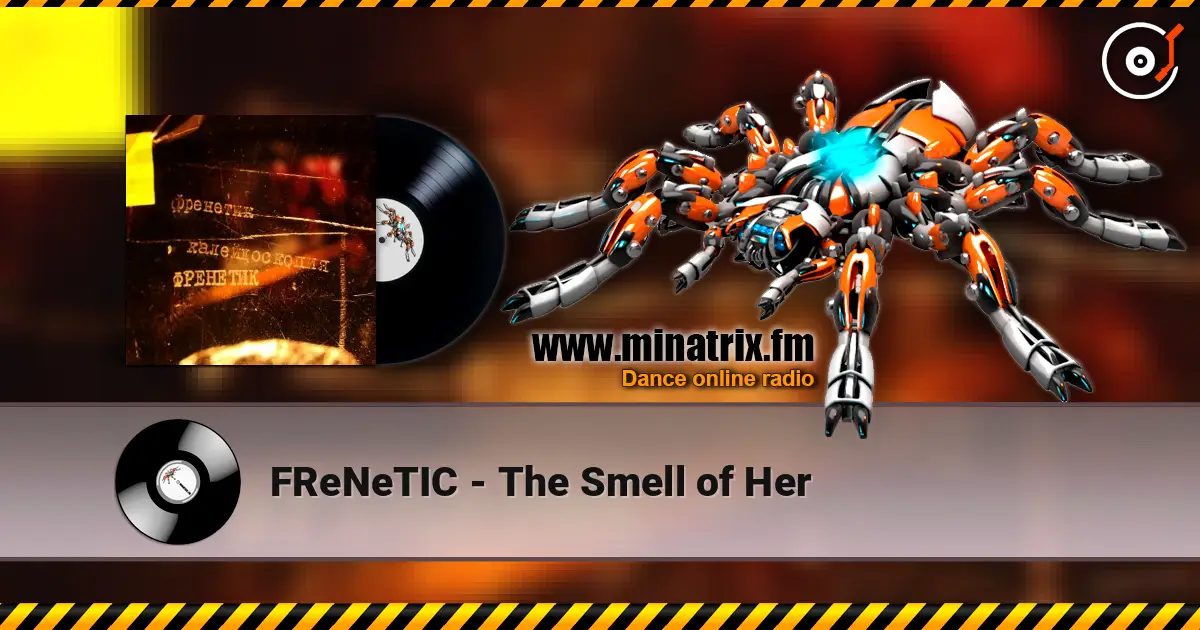 FReNeTIC - The Smell of Her escuchar online en alta calidad | Minatrix.FM