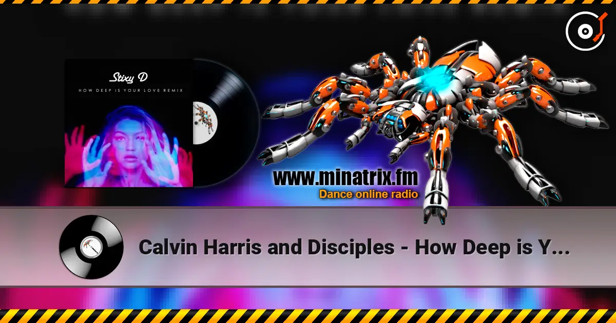 Calvin Harris and Disciples - How Deep is Your Love escuchar online en alta calidad | Minatrix.FM