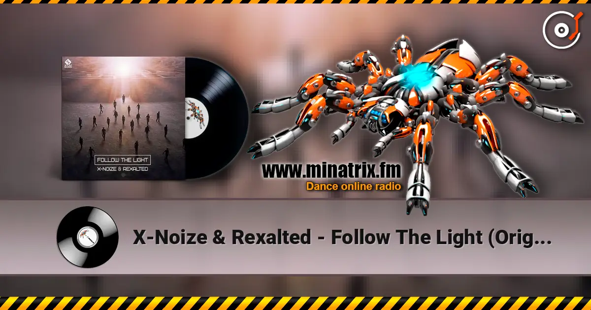 X-Noize & Rexalted - Follow The Light (Original Mix) escuchar online en alta calidad | Minatrix.FM