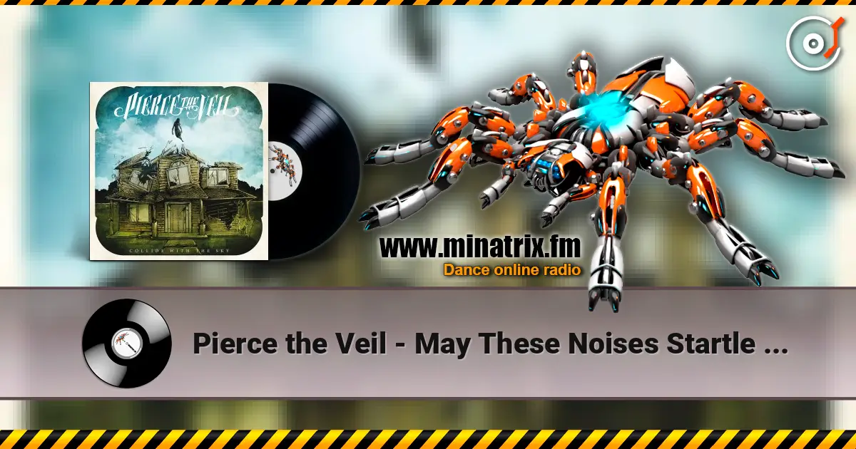 Pierce the Veil - May These Noises Startle You In Your Sleep Tonight escuchar online en alta calidad | Minatrix.FM