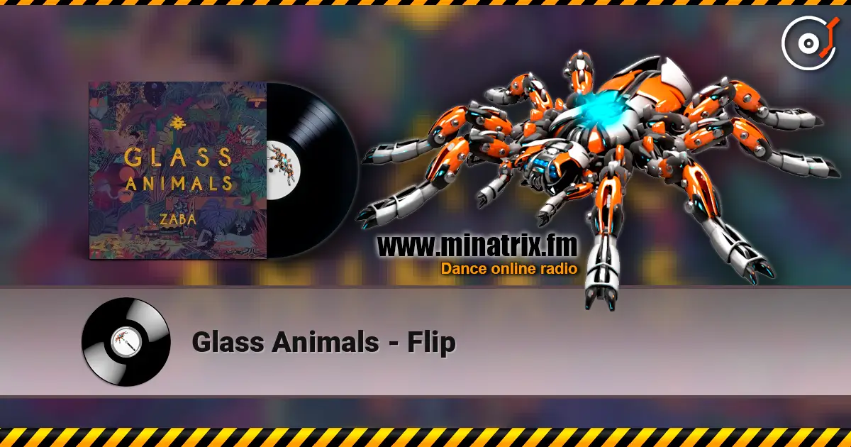 Glass Animals - Flip escuchar online en alta calidad | Minatrix.FM
