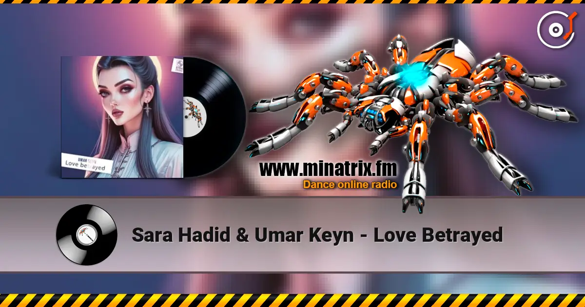 Sara Hadid & Umar Keyn - Love Betrayed escuchar online en alta calidad | Minatrix.FM